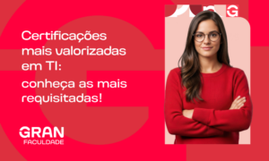 Certificações mais valorizadas em TI: conheça as mais requisitadas!