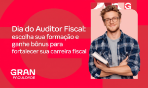 Dia do Auditor Fiscal: escolha sua formação e ganhe bônus para fortalecer sua carreira fiscal