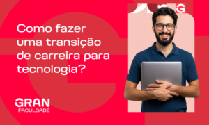 Transição de carreira para tecnologia: guia prático