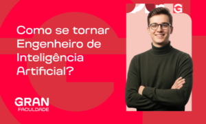 Engenheiro de Inteligência Artificial: o que faz, salários e como atuar