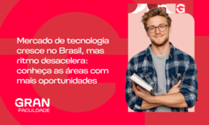 Mercado de tecnologia cresce no Brasil, mas ritmo desacelera: conheça as áreas com mais oportunidades