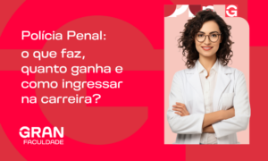 Polícia Penal: o que faz, quanto ganha e como ingressar na carreira?