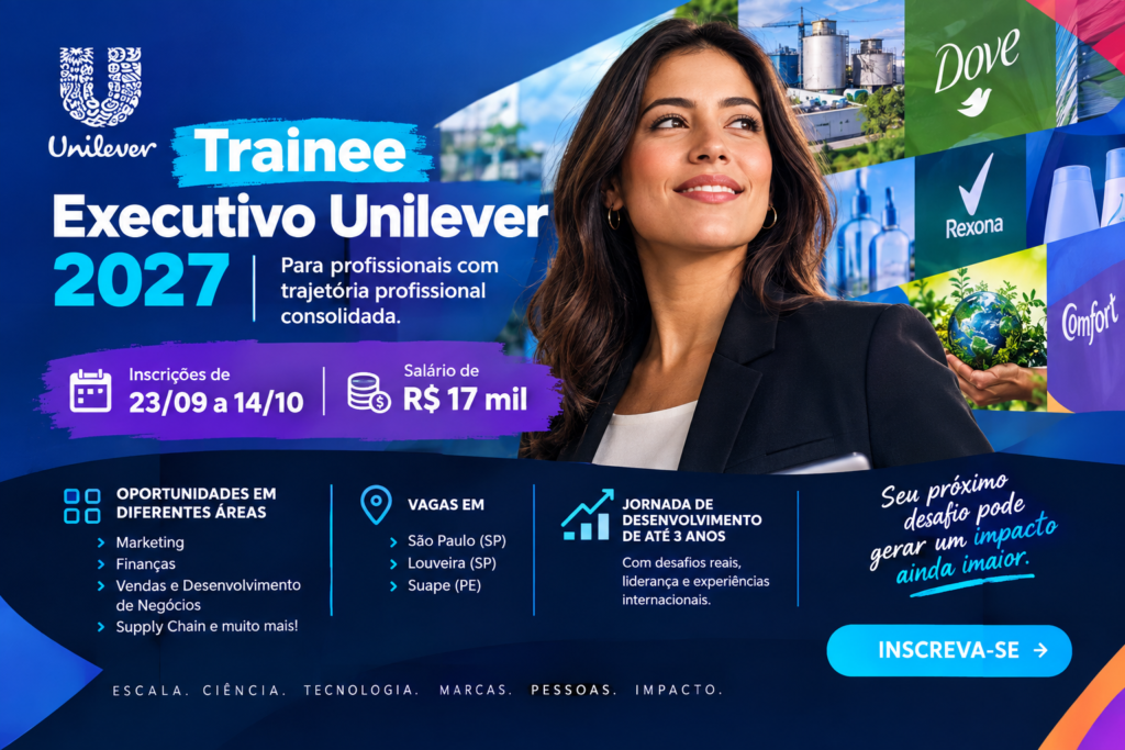 Banner do Programa de Trainee Executivo Unilever 2027 destaca inscrições de 23 de setembro a 14 de outubro, salário de R$ 17 mil, oportunidades em diferentes áreas e vagas em São Paulo, Louveira e Suape.