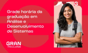 Grade horária de Análise e Desenvolvimento de Sistemas da Gran Faculdade