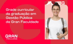 Grade curricular da graduação em Gestão Pública da Gran Faculdade