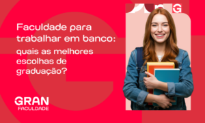 Faculdade para trabalhar em banco: conheça as melhores graduações