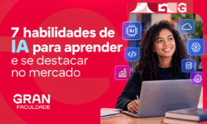 7 habilidades de IA para aprender e se destacar no mercado