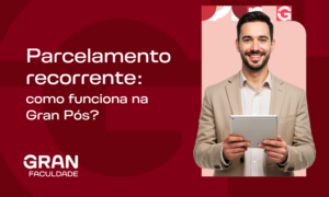 Parcelamento recorrente: como funciona na Gran Faculdade?