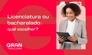 Licenciatura ou bacharelado: entenda as diferenças e saiba qual escolher