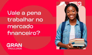 Trabalhar no mercado financeiro: vale a pena? Entenda!