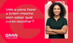 Vale a pena fazer o Enem sem saber qual curso escolher?