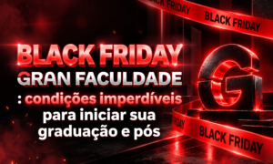 Black friday Gran Faculdade: condições imperdíveis para iniciar sua graduação e pós