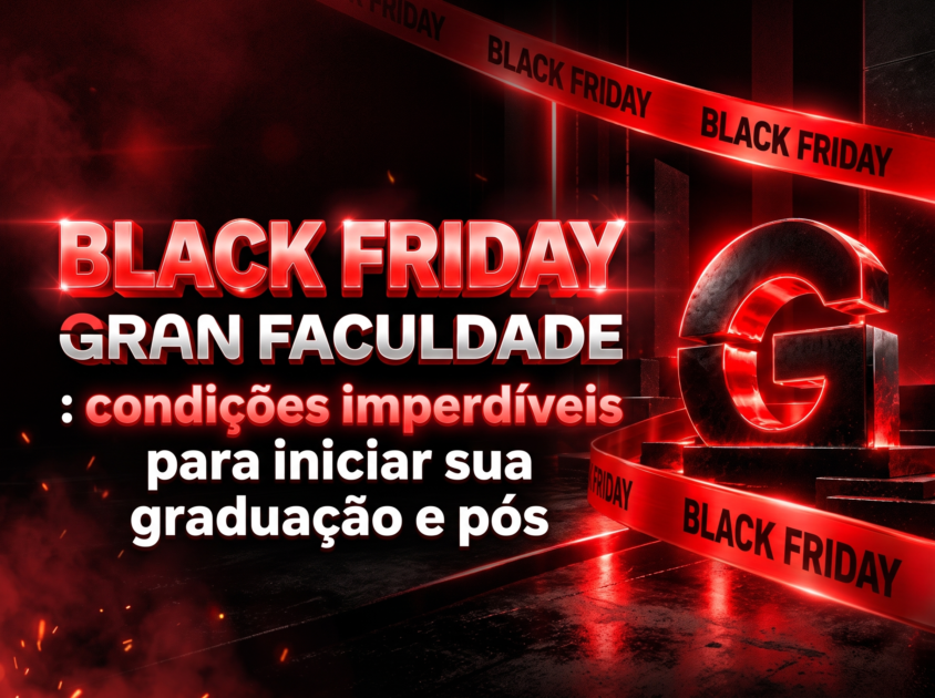 Black friday Gran Faculdade: condições imperdíveis para iniciar sua graduação e pós