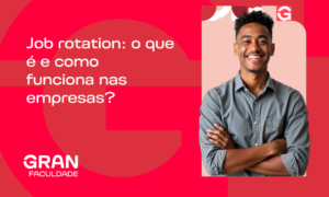 Job rotation: o que é e como funciona nas empresas? Confira!